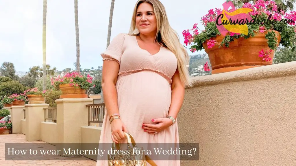 how to wear maternity dress foe a wedding