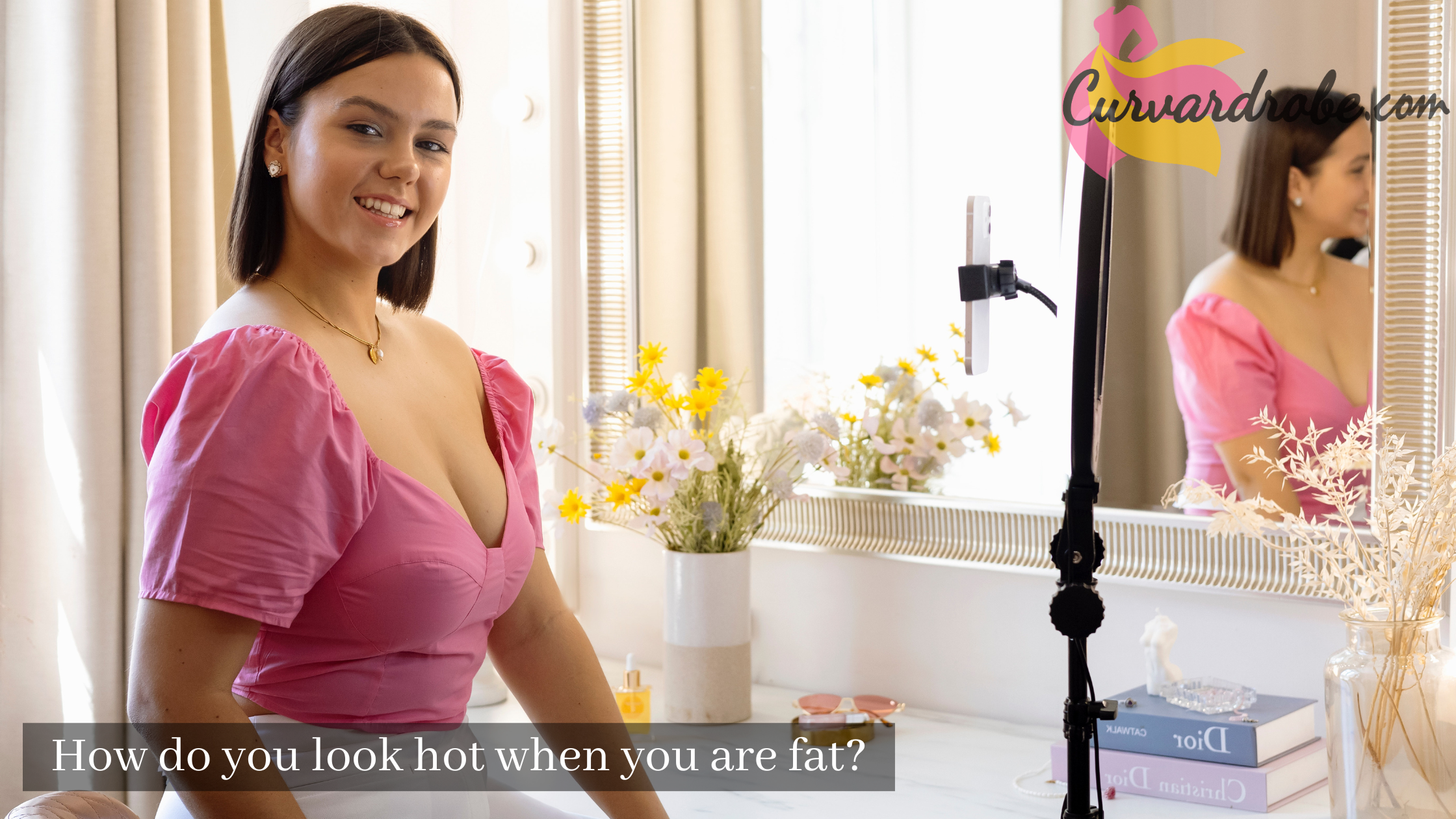 how do you look hot when you are fat