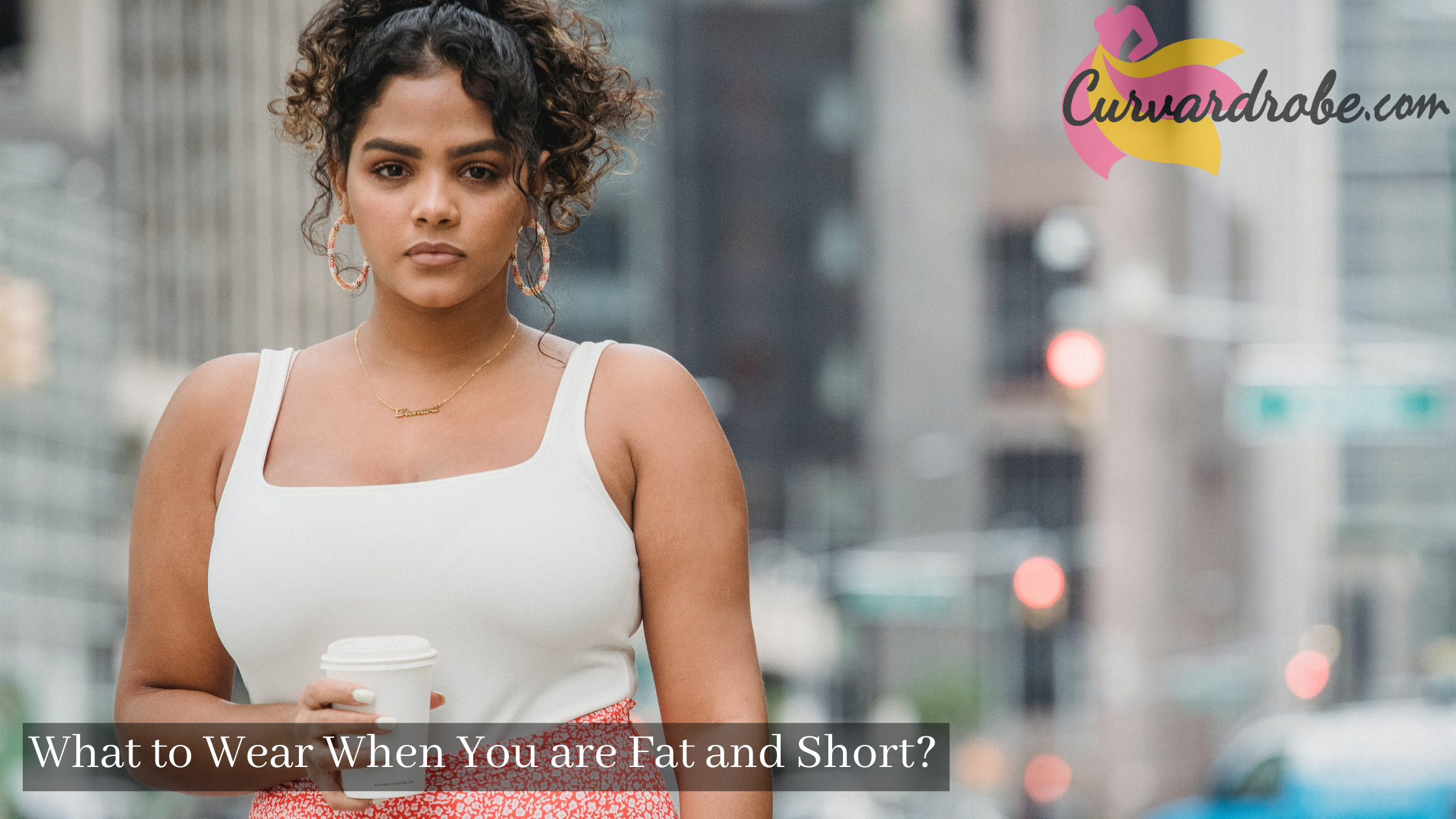 what to wear when you are fat and short