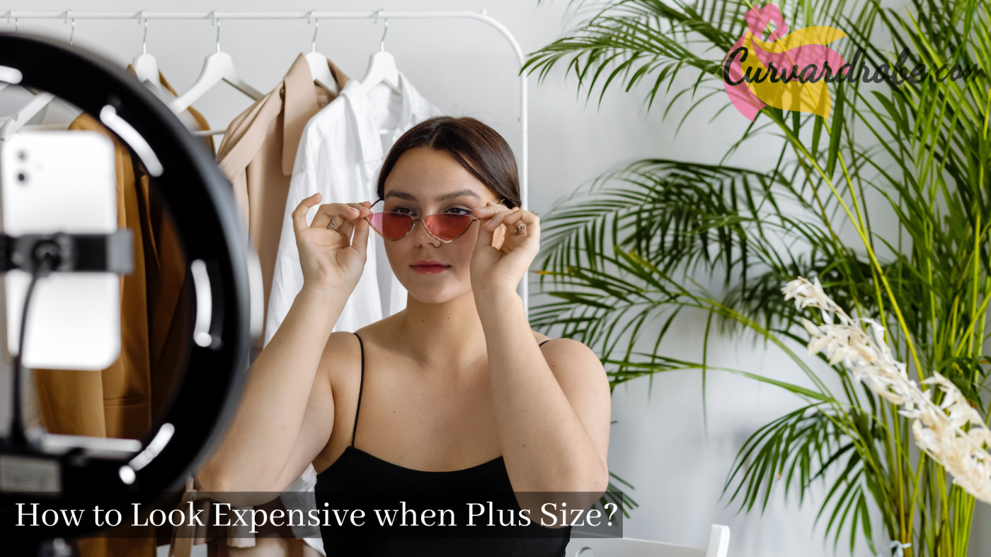 How to Look Expensive when Plus Size