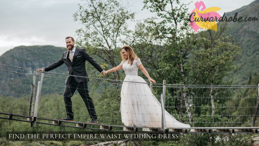 Find the Perfect Empire Waist Wedding Dress